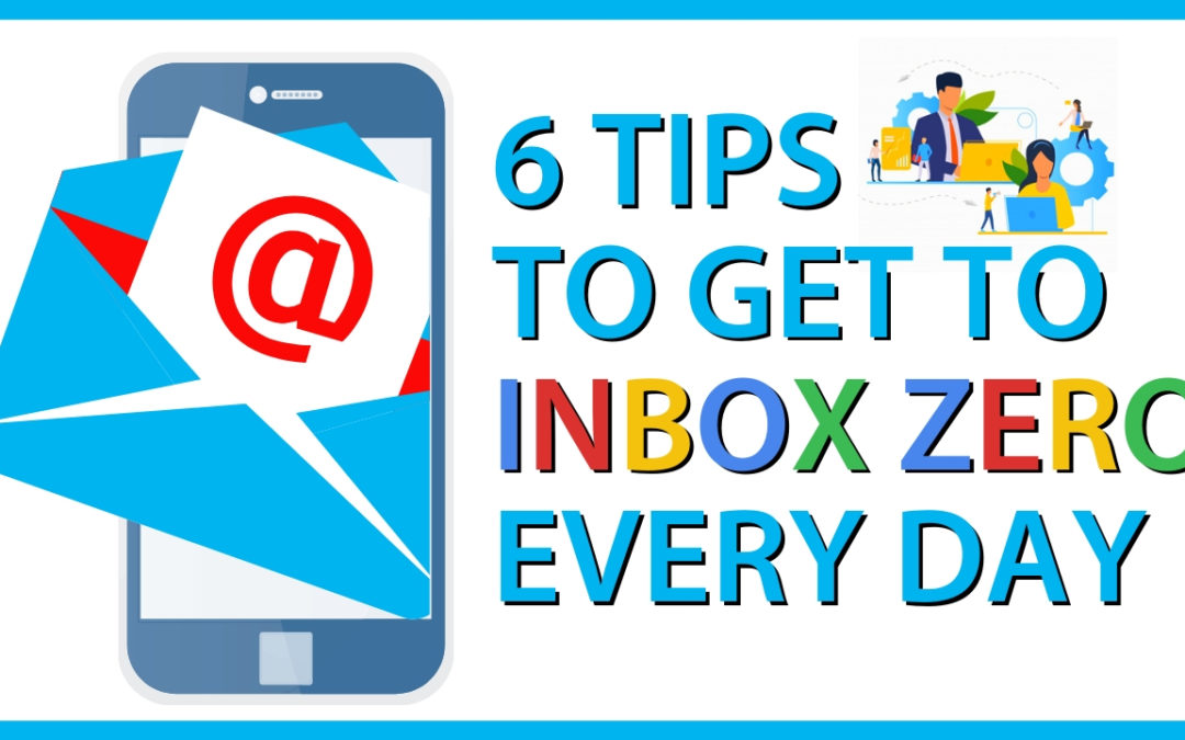 6 Tips to get to Inbox Zero Every Day